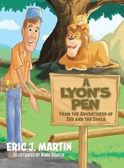 A Lyon’s Pen: From the Adventures of Zed and the ZooLs by Eric J. Martin Hardcov