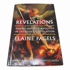 Revelations: Visions, Prophecy, and Politics in the Book of Revelation