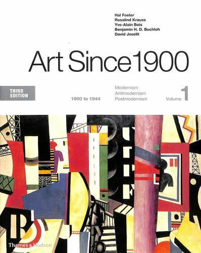 Art Since 1900: Volume 1: 1900 to 1944; Volume 2: 1945 to the Present by Foster