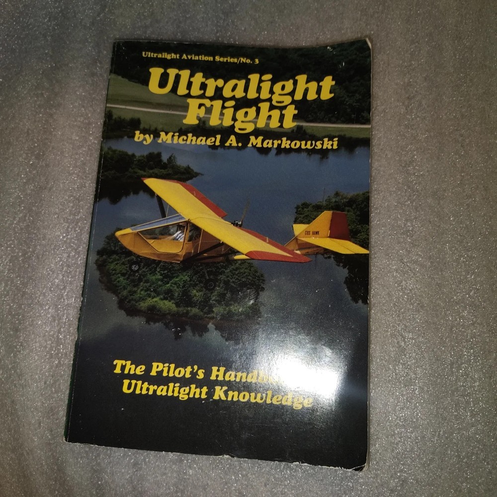 Ultralight Flight Markowski 1984 Pilot’s Handbook Aviation Publishers