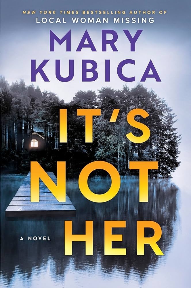 It’s Not Her: A Twisty Thriller about Two Famil, Mary Kubica 2026