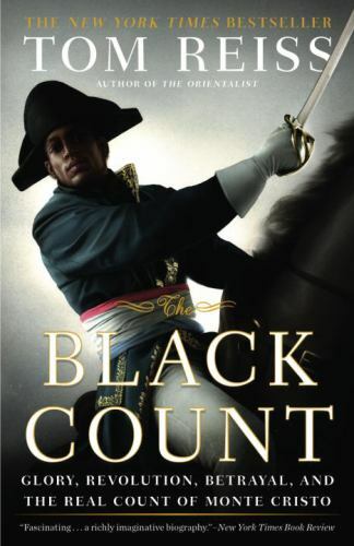The Black Count: Glory, Revolution, Betrayal, and the Real Count of Monte Crist