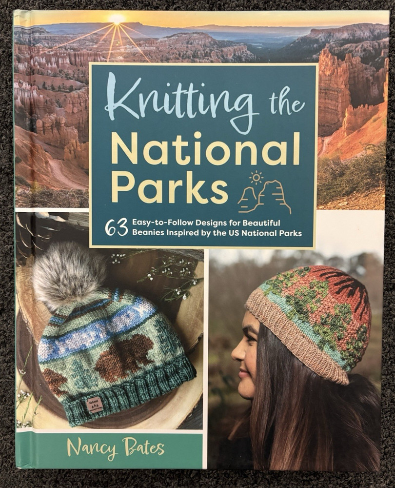 Knitting the National Parks : 63 Easy-To-Follow Designs for Beautiful Beanies