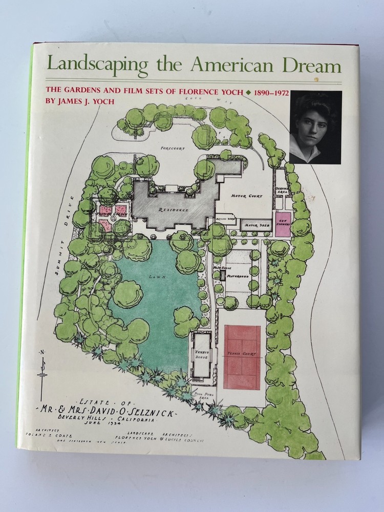 Landscaping the American Dream GARDENS AND FILM SETS of FLORENCE YOCH 1890-1972