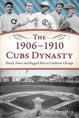 NEW The History Press The 1906-1910 Cubs Dynasty, IL 9781467156790 Trade Paperb
