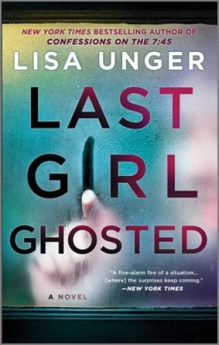 Last Girl Ghosted: A Novel – Mass Market Paperback By Unger, Lisa – GOOD