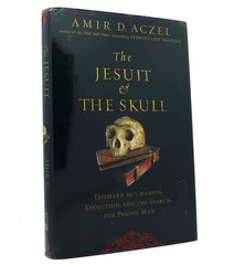 The Jesuit and the Skull: Teilhard de Chardin, Evolution, and the Search for…