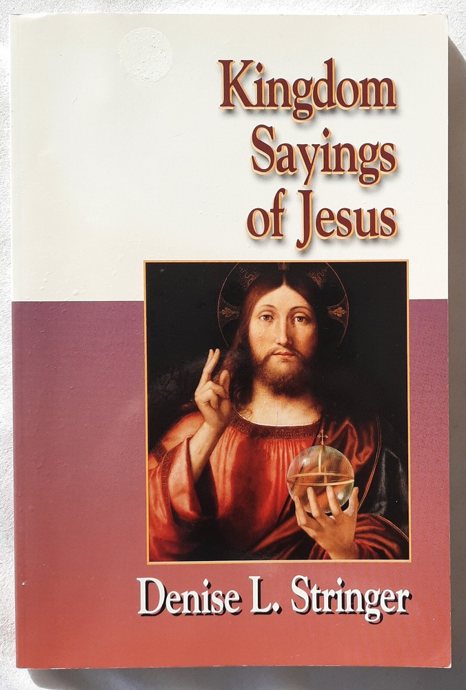Kingdom Sayings of Jesus by Denise L. Stringer (VERY GOOD, 2003, PBK, 102 pages)