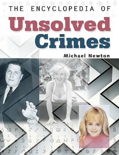 The Encyclopedia of Unsolved Crimes – Paperback By Newton, Michael – ACCEPTABLE