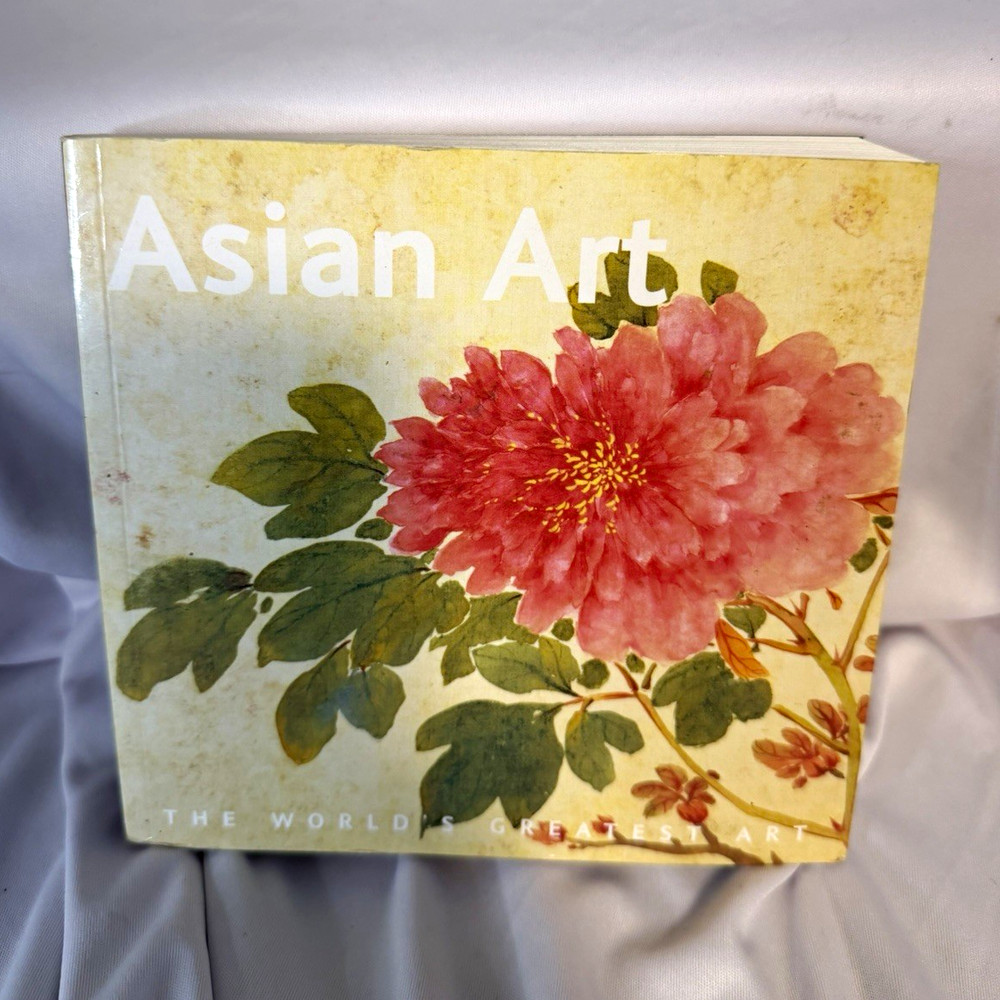 Asian Art Caroline Mowat HC Illustrated The World’s Greatest Art 2004 ISBN