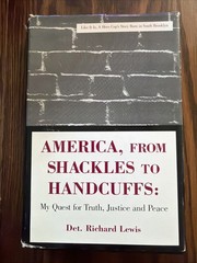 AMERICA, FROM SCHACKLES TO HANDCUFFS: MY QUEST FOR TRUTH, By Richard Lewis