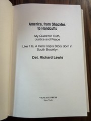 AMERICA, FROM SCHACKLES TO HANDCUFFS: MY QUEST FOR TRUTH, By Richard Lewis