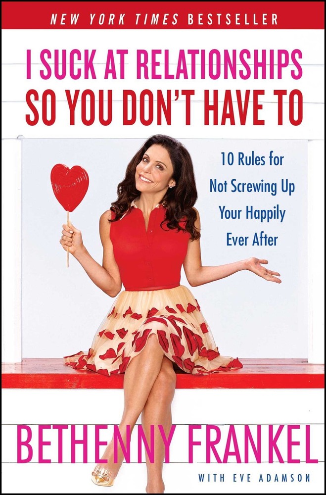 I Suck at Relationships So You Don’t Have To: 10 Rules for Not Screwing Up Y…