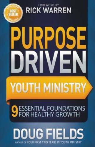 Purpose Driven Youth Ministry: 9 Essential Foundations for Healthy Growth – GOOD