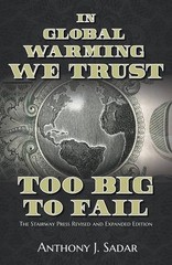 IN GLOBAL WARMING WE TRUST: TOO BIG TO FAIL By Anthony Sadar **BRAND NEW**
