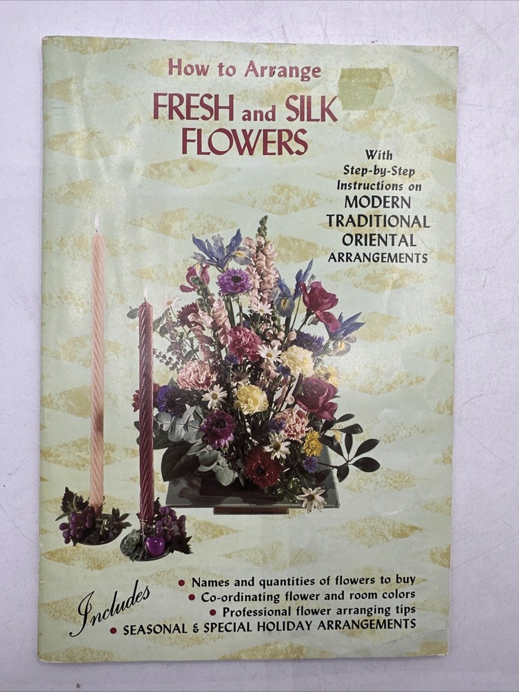 1968 Booklet How to Arrange Fresh and Silk Flowers 39 Pages
