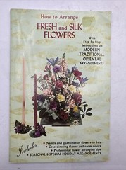 1968 Booklet How to Arrange Fresh and Silk Flowers 39 Pages