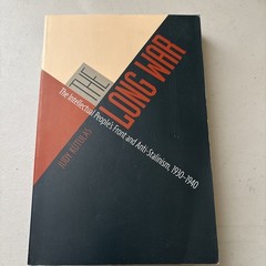 Long War : The Intellectual People’s Front and Anti-Stalinism, 1930-1940 by Judy