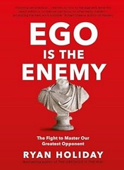 NEW Hardcover Ego is the Enemy : The Fight to Master By Ryan Holiday