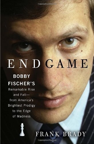 Endgame: Bobby Fischer’s Remarkable Rise and Fall – from America’s Brightest…