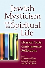 Jewish Mysticism and the Spiritual Life: Classical Texts, Contemporary Reflecti