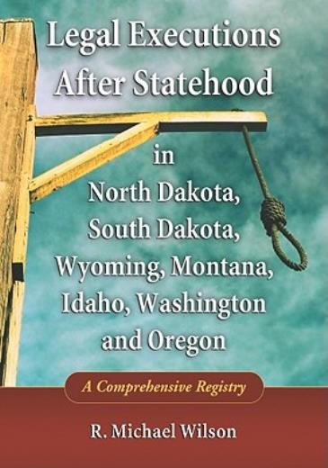 Legal Executions After Statehood In North Dakota, South Dako…