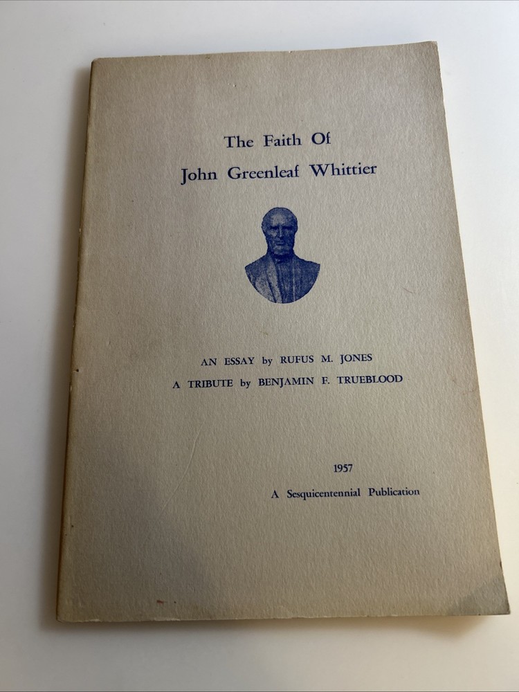 RUFUS JONES: FAITH of JOHN GREENLEAF WHITTIER – QUAKER FRIENDS 1957 abb