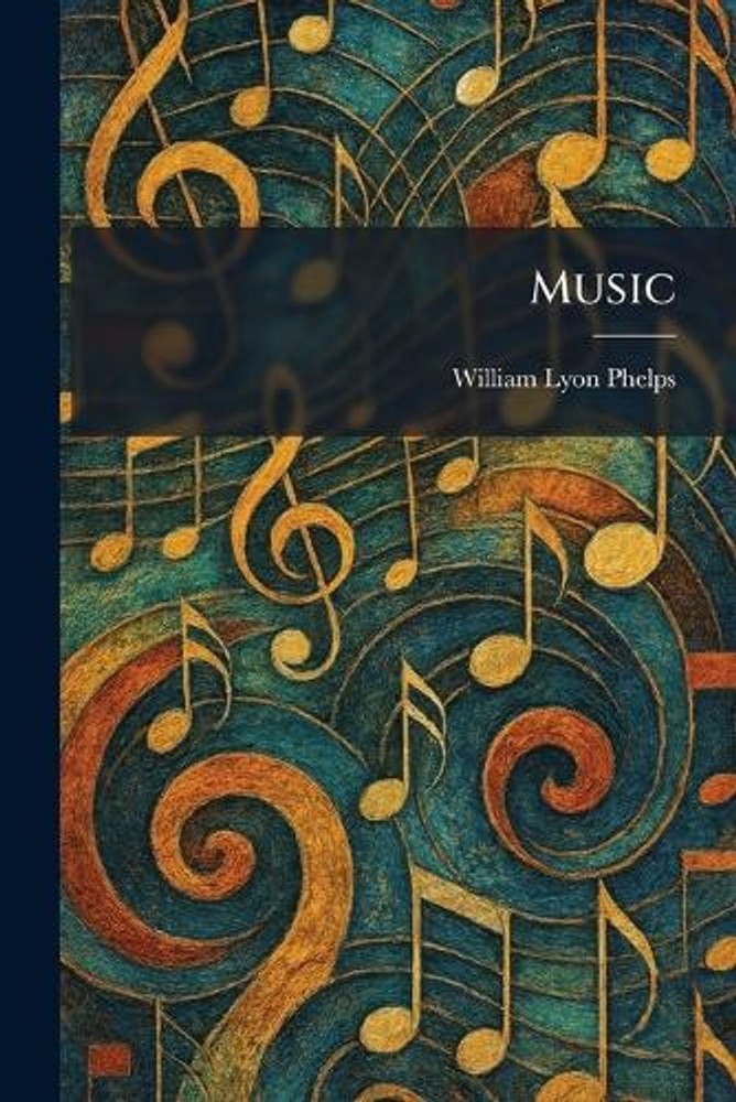 Music by William Lyon Phelps Paperback Book