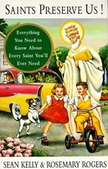 Saints Preserve Us!: Everything You Need to Know About Every Saint You’ll Ev…