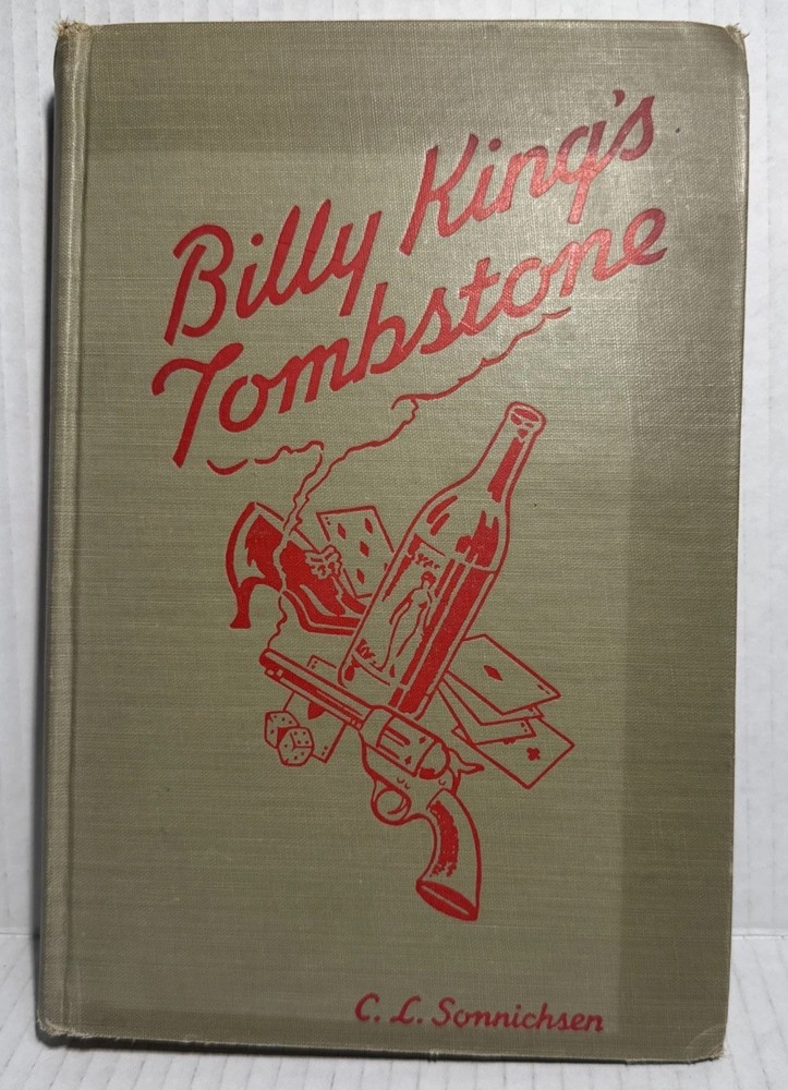SIGNED! Billy King’s Tombstone Private Life AZ Boom Town Sonnichsen 1951 3rd Prt