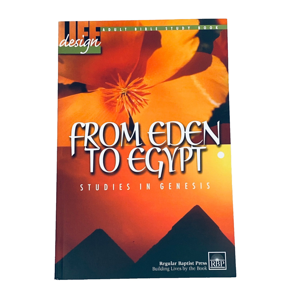 FROM EDEN TO EGYPT – STUDIES IN GENESIS – 2004 REGULAR BAPTIST PRESS – PAPERBACK