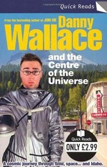 Danny Wallace and the Centre of the Universe Paperback Danny Wall