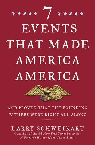 Seven Events That Made America America by Larry Schweikart (2010, Hardcover) NEW