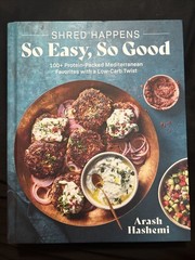 Shred Happens So Easy, So Good : 100+ Protein-Packed Mediterranean Favorites …