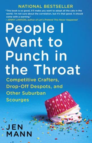 People I Want to Punch in the Throat: Compet- 9780345549839, paperback, Jen Mann