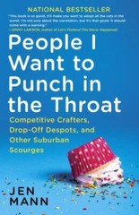 People I Want to Punch in the Throat: Compet- 9780345549839, paperback, Jen Mann