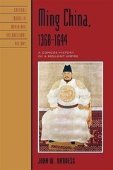 Critical Issues in World and International History Ser.: Ming China 1368-1644 :