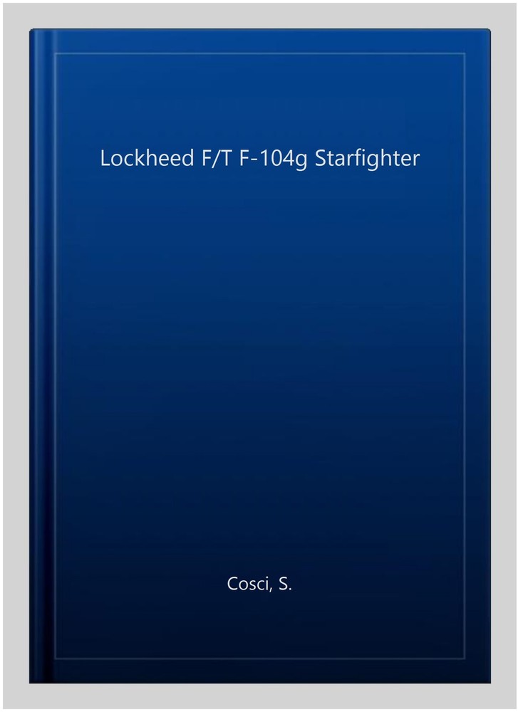 Lockheed F/T F-104g Starfighter, Paperback by Cosci, S., Brand New, Free ship…