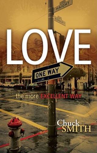 Love: The More Excellent Way – Hardcover By Chuck Smith – GOOD