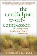 The Mindful Path to Self-Compassion: Freeing Yourself from Destructive Th – GOOD