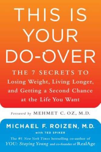 This Is Your Do-Over: The 7 Secrets to Losing Weight, Living Longer, and – GOOD