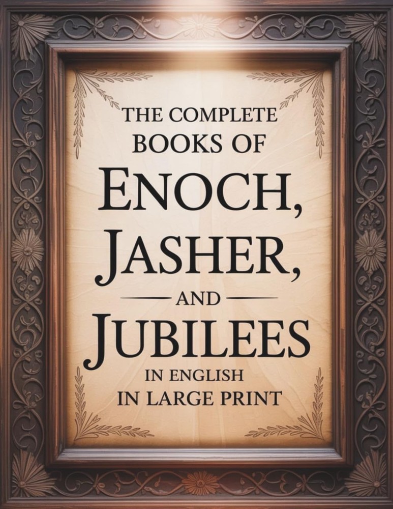 The Complete Books of Enoch, Jasher, and Jubilees in English in Large Print: The