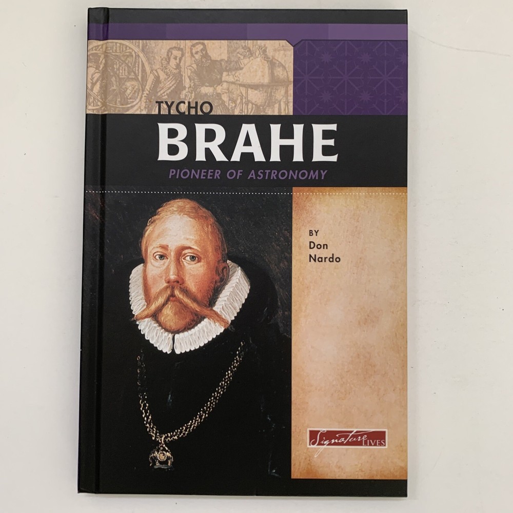 Signature Lives: Scientific Revolution Ser.: Tycho Brahe : Pioneer of Astronomy