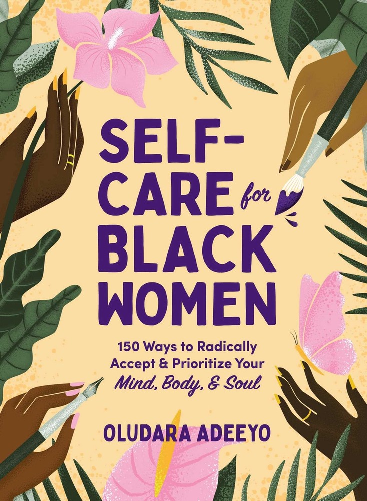 Self-Care for Black Women: 150 Ways to Radically Accept & Prioritize Your Mi…