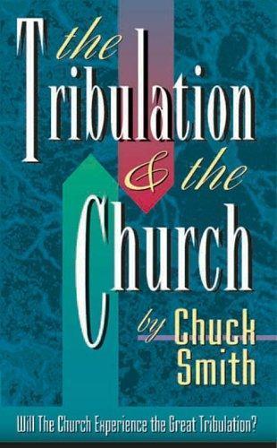 The tribulation & the church by Chuck Smith