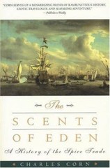 The Scents of Eden: A History of the Spi- paperback, 9781568362496, Charles Corn