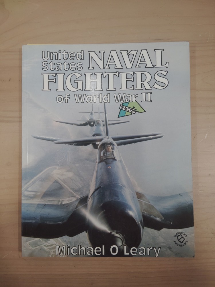 United States Naval Fighters WWII In Action Michael O’Leary Blandford Press(C)