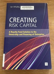 Creating Risk Capital : A Royalty Fund Solution to the Ownership and…