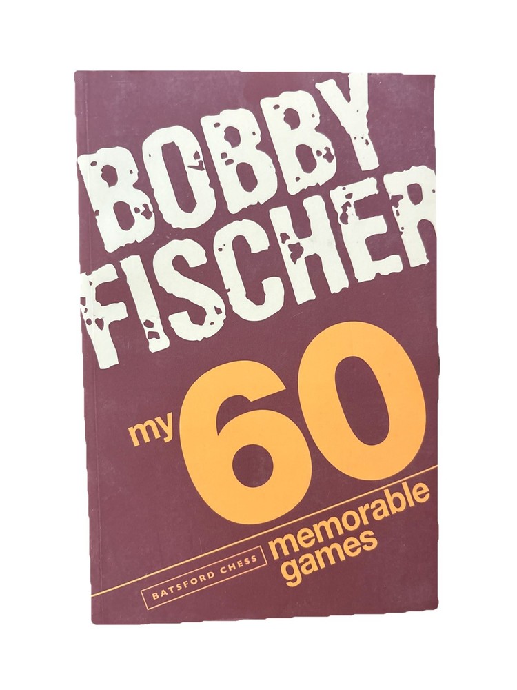 My 60 Memorable Games by Bobby Fischer