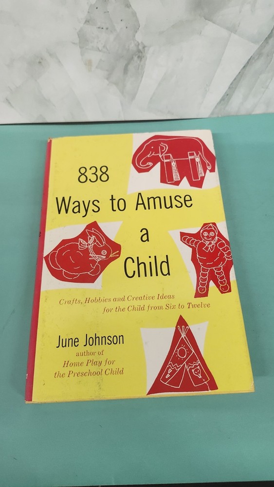 838 Ways to Amuse a Child by June Johnson Hardcover 1960 First Edition